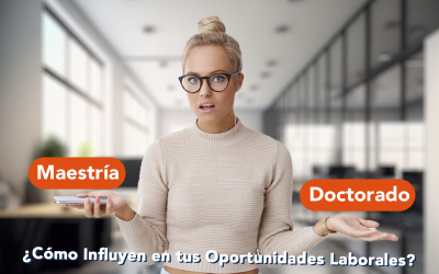 ¿Maestría o Doctorado?: ¿Cómo Influyen en tus Oportunidades Laborales?